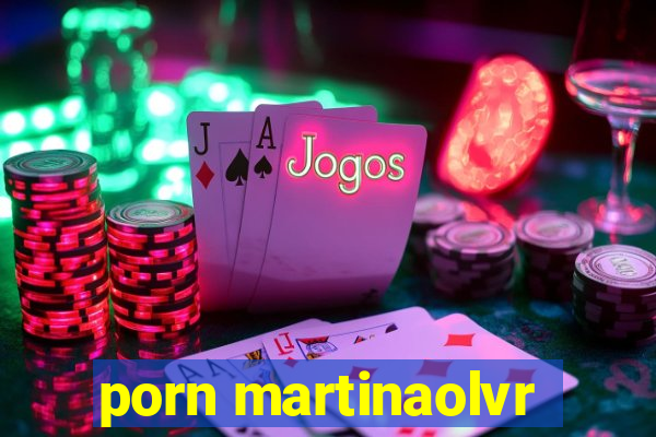 porn martinaolvr